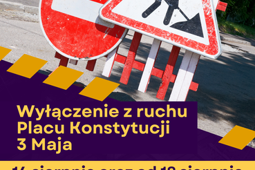 Tymczasowe wyłączenie z ruchu Placu Konstytucji 3 Maja